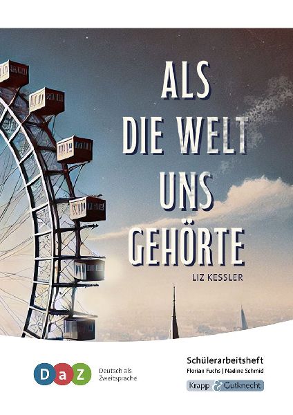 Als die Welt uns gehörte - Schülerarbeitsheft für Deutsch a...