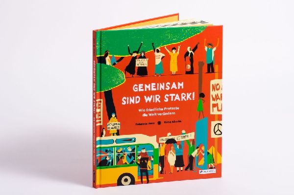 Gemeinsam sind wir stark! Wie friedliche Proteste die Welt verändern 