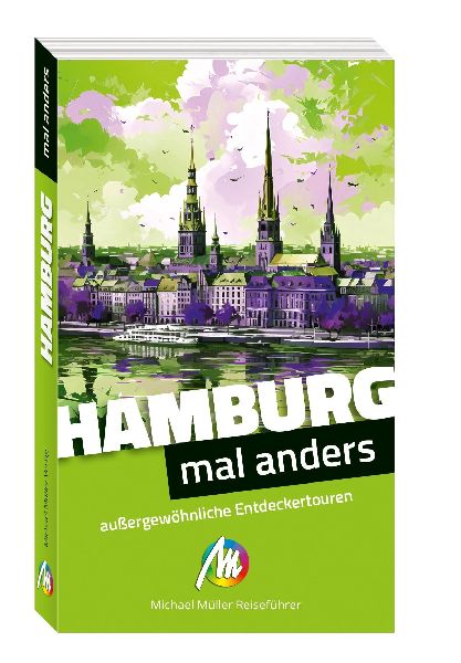 Hamburg - mal anders. MICHAEL MÜLLER REISEFÜHRER
