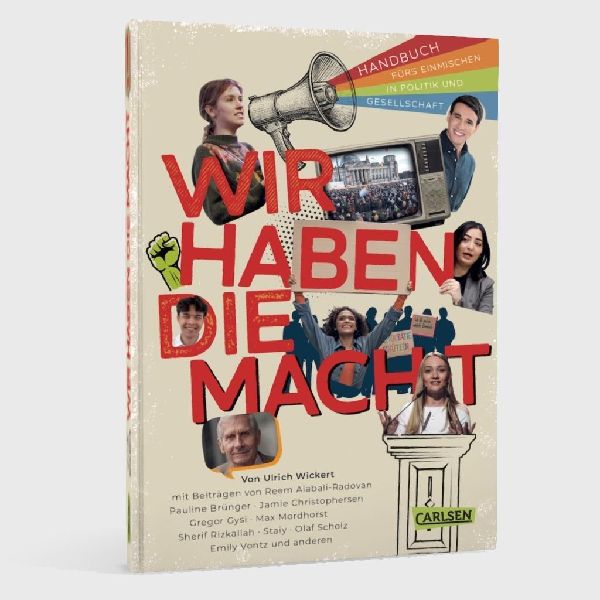 Wir haben die Macht - Handbuch fürs Einmischen in Politik und Gesellschaft 