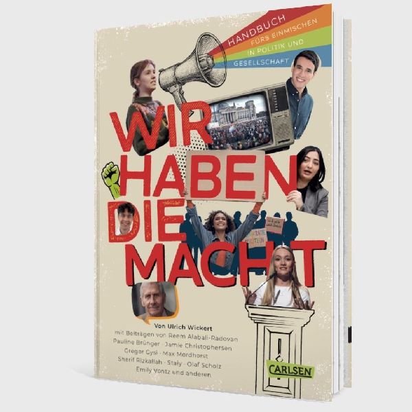 Wir haben die Macht - Handbuch fürs Einmischen in Politik und Gesellschaft 