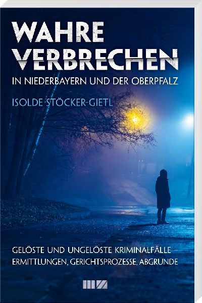 Wahre Verbrechen in Niederbayern und der Oberpfalz