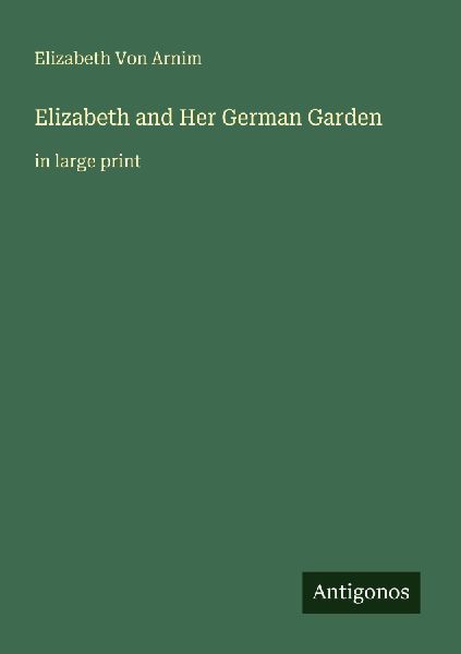 Elizabeth and Her German Garden