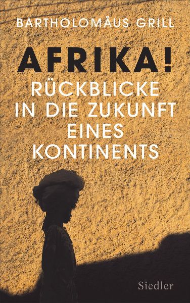Afrika! Rückblicke in die Zukunft eines Kontinents