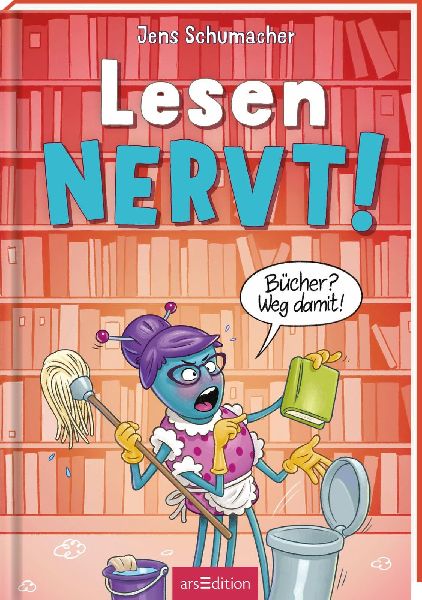 Lesen NERVT! - Bücher? Weg damit! (Lesen nervt! 4)