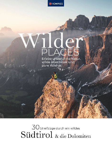Wilder Places - 30 Streifzüge durch ein wildes Südtirol &amp...