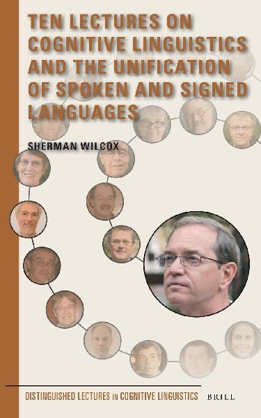 Ten Lectures on Cognitive Linguistics and the Unification of S...