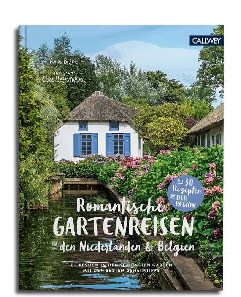 Romantische Gartenreisen in den Niederlanden und Belgien