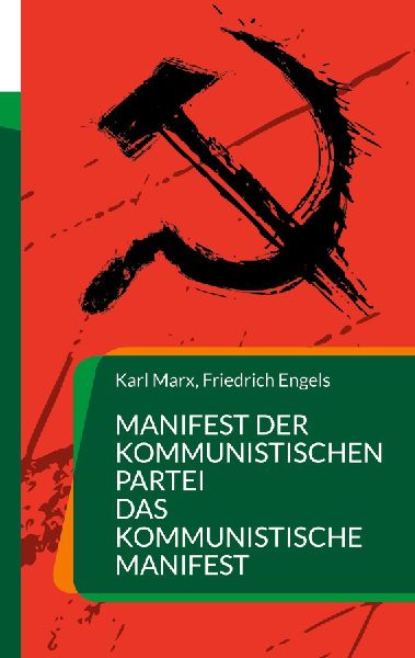 Manifest der  Kommunistischen Partei  Das Kommunistische Manifest
