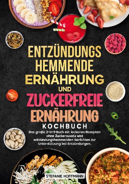 Entzündungshemmende Ernährung und Zuckerfreie Ernährung Koc...
