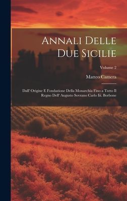 Annali Delle Due Sicilie: Dall' Origine E Fondazione Dell...