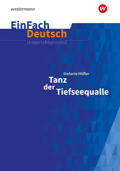 Tanz der Tiefseequalle. Klassen 7 - 8. EinFach Deutsch Unterri...