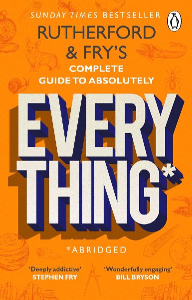 Rutherford and Fry's Complete Guide to Absolutely Everyth...