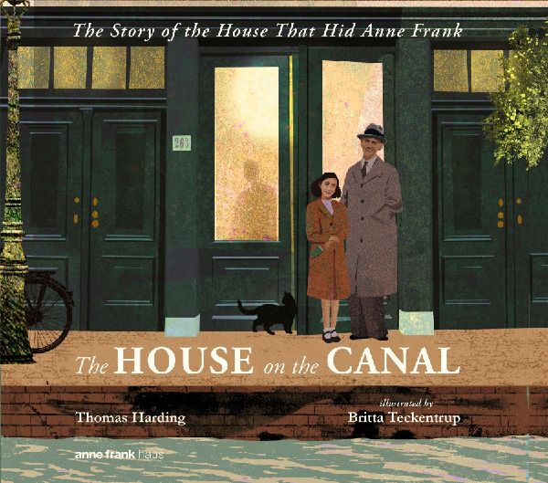 The House on the Canal: The Story of the House That Hid Anne F...