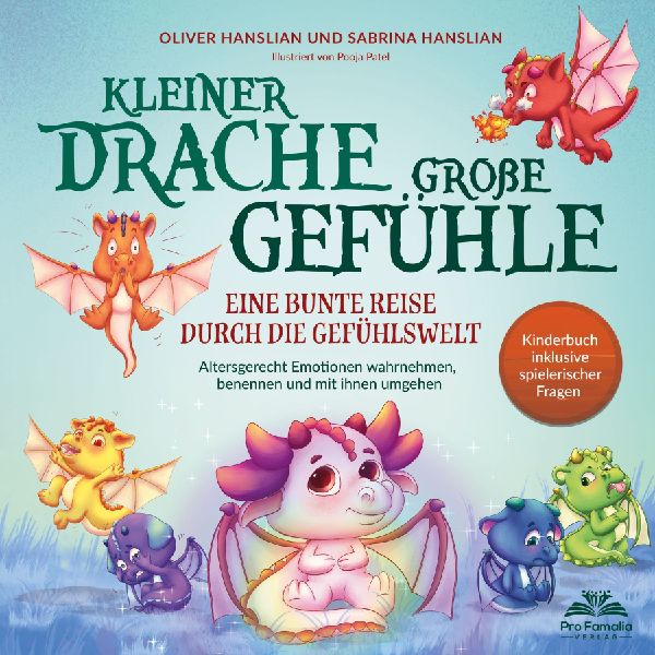 Kleiner Drache - große Gefühle! Eine bunte Reise durch die G...