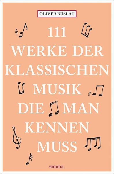 111 Werke der klassischen Musik, die man kennen muss