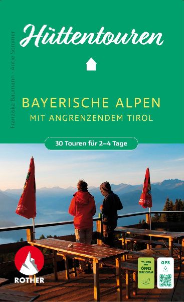 ROTHER Wanderbuch Hüttentouren Bayerische Alpen mit angrenzendem Tirol. 30 Touren für 2-4 Tage