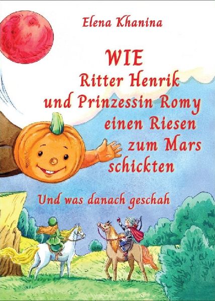 Wie Ritter Henrik und Prinzessin Romy einen Rieses zum Mars sc...