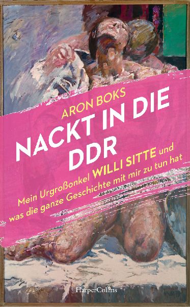 Nackt in die DDR. Mein Urgroßonkel Willi Sitte und was die ga...