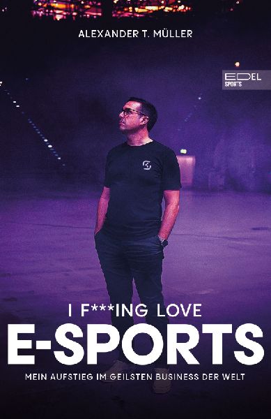 I f***ing love E-Sports - das Buch über Gaming, das du haben musst