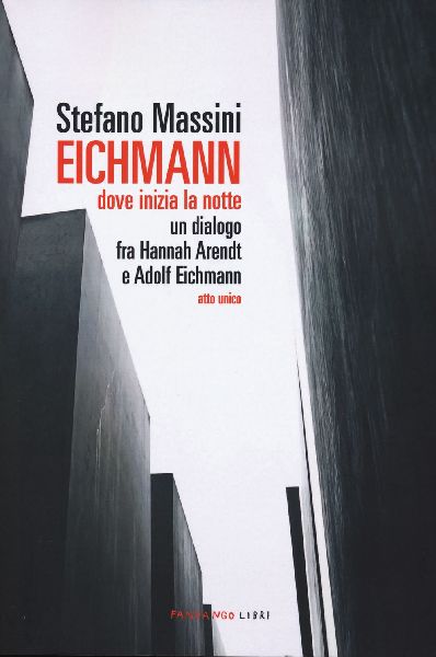 Eichmann. Dove inizia la notte. Un dialogo fra Hannah Arendt e...