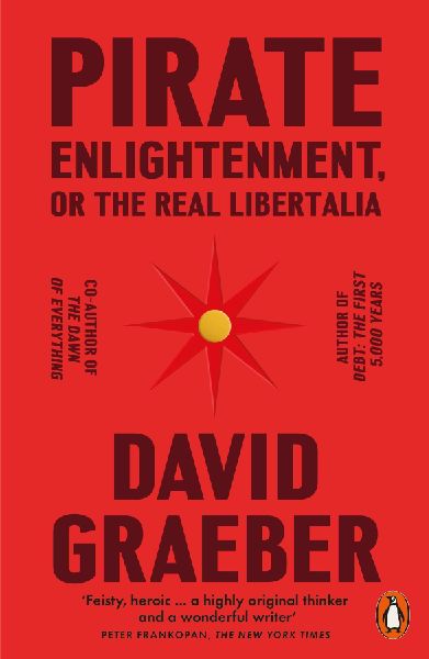 Pirate Enlightenment, or the Real Libertalia