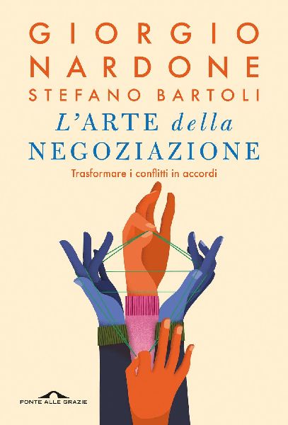 L' arte della negoziazione. Trasformare i conflitti in ac...