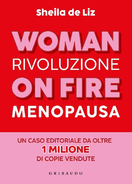 Woman on fire. Rivoluzione menopausa