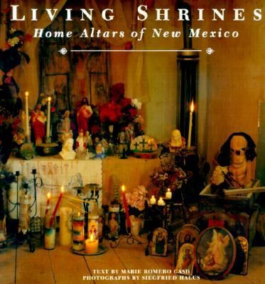 Living Shrines: Home Altars of New Mexico: Home Altars of New ...