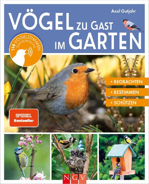 Vögel zu Gast im Garten - Beobachten, bestimmen, schützen.