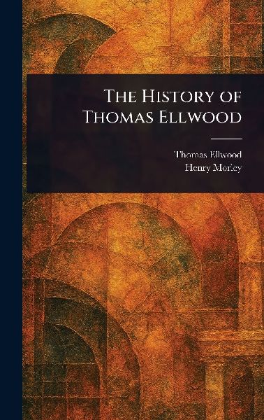 The History of Thomas Ellwood