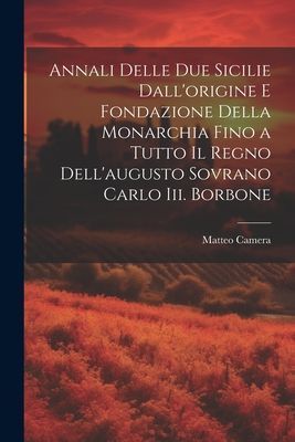Annali Delle Due Sicilie Dall'origine E Fondazione Della ...