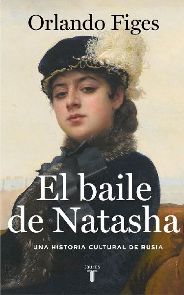 El baile de Natasha : una historia cultural de Rusia