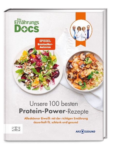 Die Ernährungs-Docs - Unsere 100 besten Protein-Power-Rezepte