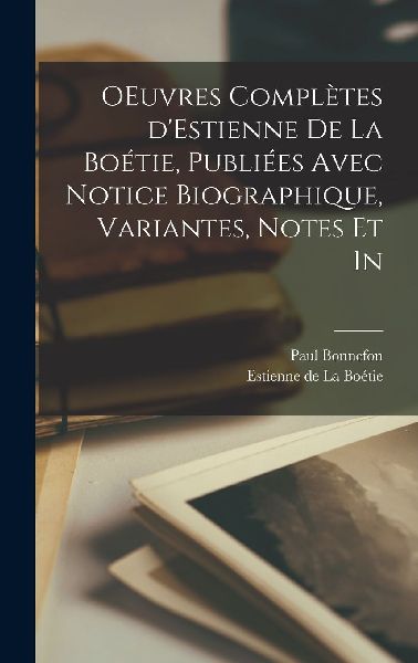 OEuvres complètes d'Estienne de la Boétie, publiées av...