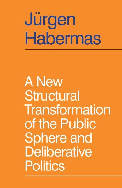 A New Structural Transformation of the Public Sphere and Delib...