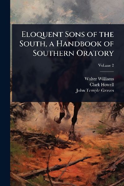 Eloquent Sons of the South, a Handbook of Southern Oratory