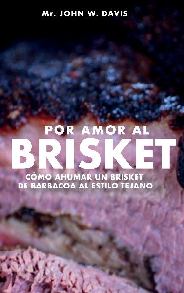 Por Amor Al Brisket, Cómo Ahumar Un Brisket De Barbacoa Al Es...
