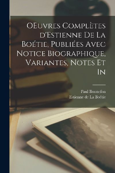 OEuvres complètes d'Estienne de la Boétie, publiées av...