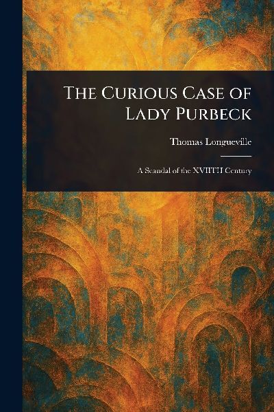 The Curious Case of Lady Purbeck