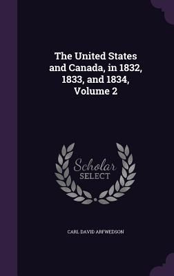 The United States and Canada, in 1832, 1833, and 1834, Volume 2