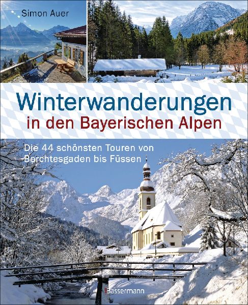 Winterwanderungen in den Bayerischen Alpen. Die 44 schönsten ...