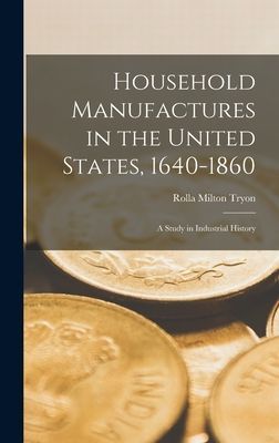 Household Manufactures in the United States, 1640-1860