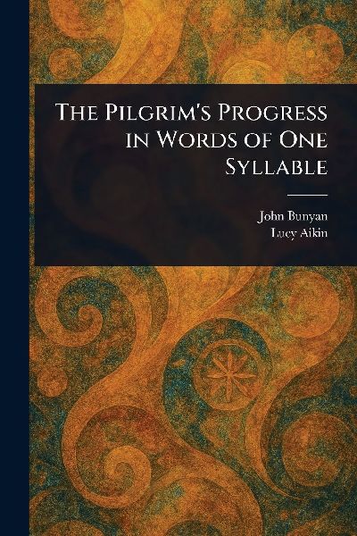 The Pilgrim's Progress in Words of One Syllable