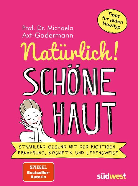 Natürlich! Schöne Haut - Strahlend-gesund mit der richtigen ...