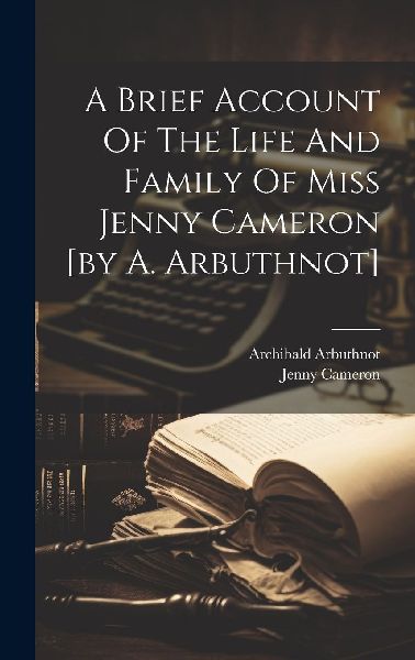 A Brief Account Of The Life And Family Of Miss Jenny Cameron [...