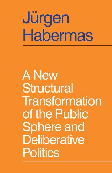A New Structural Transformation of the Public Sphere and Delib...