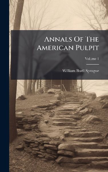 Annals Of The American Pulpit