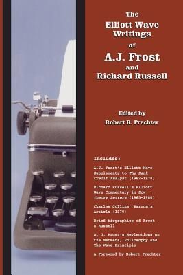 The Elliott Wave Writings of A.J. Frost and Richard Russell: W...