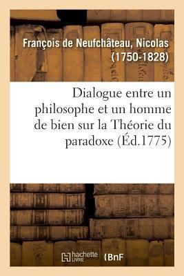 Dialogue entre un philosophe et un homme de bien sur la Théor...